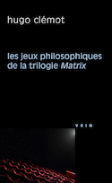 Jeux philosophiques de la trilogie Matrix (Les)